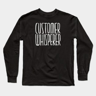 Customer Whisperer, Customer Service Long Sleeve T-Shirt